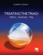 Treating The Triad: Teeth, Muscles, TMJs Giuseppe Cozzani