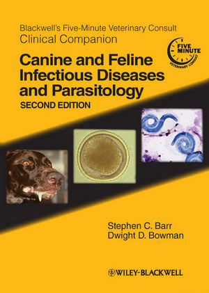 Blackwell's Five-Minute Veterinary Consult Clinical Companion: Canine and Feline Infectious Diseases and Parasitology, 2nd Edition -S. Barr/ D. Bowman