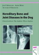 Hereditary Bone & Joint Diseases in the Dog (Osteochondroses, Hip dysplasia, Elbow dysplasia) - J.Morgan/A.Wind/A.Davidson/L.Audell