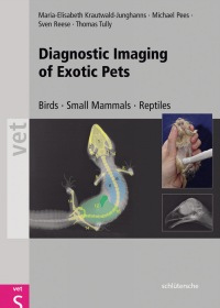 Diagnostic Imaging of Exotic Pets (Birds, Small Mammals, Reptiles) - M.Krautwald-Junghanns/M.Peess/S. Reese/T.Tully