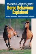 Horse Behaviour Explained (origins, treatment and prevention of problems) - Margit H. Zeitler-Feicht
