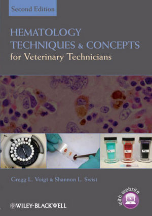 Hematology Techniques and Concepts for Veterinary Technicians - Voigt / Swist