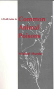 A Field Guide to Common Animal Poisons - M.Murphy