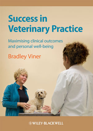 Success in Veterinary Practice: Maximising clinical outcomes and personal well-being - B.Viner