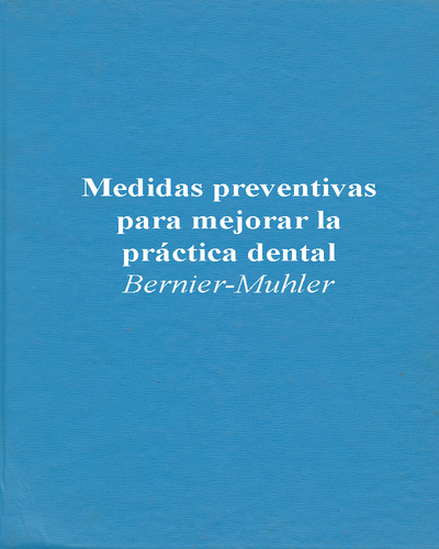 Medidas preventivas para mejorar la práctica dental -  Bernier/Muhler