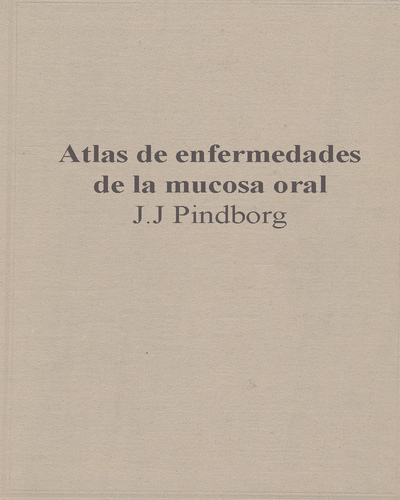 Atlas de enfermedades de la mucosa oral -  J.J Pindborg