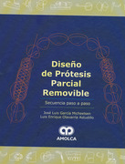 Diseño de prótesis parcial removible. Secuencia paso a paso - J.L García /L.E Olavarria