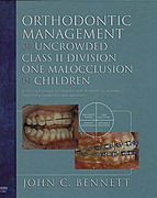 Orthodontic Management uncrowded class II Division one malocclusion in children - Bennett