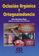 Oclusión Orgánica y Ortognatodoncia - Martinez Ross