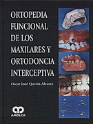 Ortopedia Funcional de los Maxilares y Ortodoncia Interceptiva - Quiros