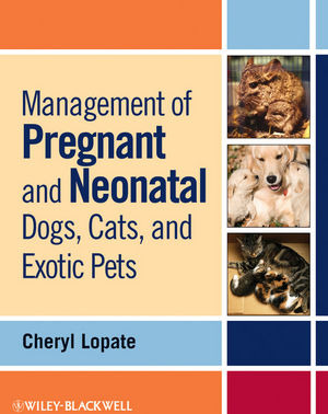 Management of Pregnant and Neonatal Dogs, Cats, and Exotic Pets - Lopate