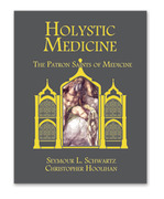 Holystic Medicine: The Patron Saints of Medicine - Schwartz / Hoolihan