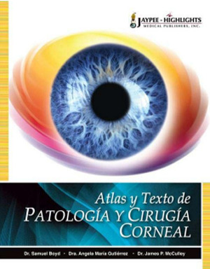Atlas y Texto de Patología y Cirugía Corneal - Samuel Boyd