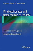 Bisphosphonates and Osteonecrosis of the Jaw: A Multidisciplinary Approach - De Ponte