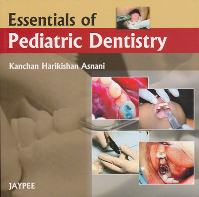 Essentials of Pediatric Dentistry - Harikishan