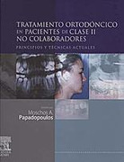 Tratamiento ortodóncico en pacientes de clase II no colaboradores - Papadopoulos