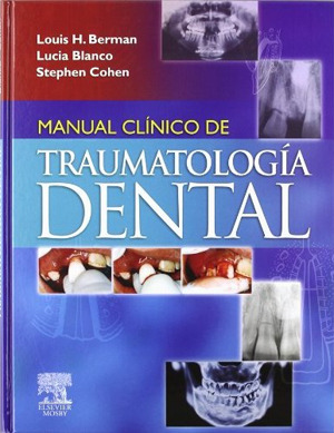 Manual clínico de traumatología dental - Berman / Blanco / Cohen