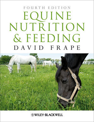 Equine Nutrition and Feeding, 4th Edition - David Frape