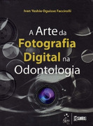 A Arte da Fotografia Digital na Odontologia - Yoshio