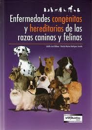 Enfermedades congenitas y hereditarias de las razas caninas y felina - Oddone / Rodríguez