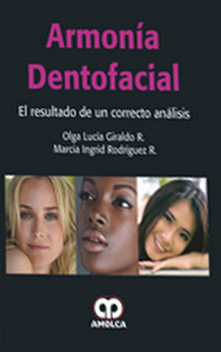 Armonía Dentofacial El resultado de un correcto análisis - Giraldo / Rodríguez