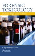 Forensic Toxicology: Medico-Legal Case Studies - Rao