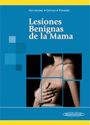 Lesiones Benignas de la Mama - Hernández Muñoz / Gómez R. / Paredes H.