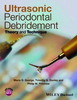 Ultrasonic Periodontal Debridement: Theory and Technique - George / Preshaw / Donley