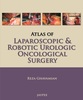 Atlas of Laparoscopic and Robotic Urologic Oncological Surgery - Reza Ghavamian