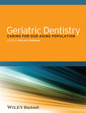 Geriatric Dentistry: Caring for Our Aging Population - Friedman