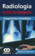 Radiologia en sala de emergencia. Diagnostico inmediato - Talanow