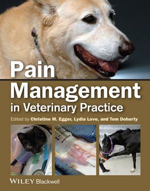 Pain Management in Veterinary Practice - M. Egger / Love / Doherty 