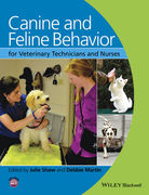 Canine and Feline Behavior for Veterinary Technicians and Nurses - Julie Shaw / Debbie Martin