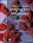 Current Protocols Select: Methods and Applications in Microscopy and Imaging - Simon Watkins / Claudette St. Croix