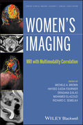 Women's Imaging: MRI with Multimodality Correlation -  A. Brown / Ojeda-Fournier / Djilas /  El-Azzazi / C. Semelka