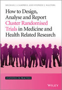 How to Design, Analyse and Report Cluster Randomised Trials in Medicine and Health Related Research - J. Campbell / J. Walters