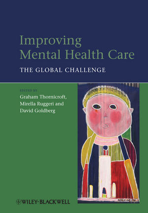 Improving Mental Health Care: The Global Challenge - Thornicroft / Ruggeri / Goldberg 
