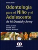 Odontología para el Niño y Adolescente - McDonald / Avery