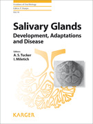 Salivary Glands: Development, adaptations and disease - Tucker/ Miletich
