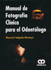 Manual de Fotografía Clínica para el Odontólogo - Mauricio Salgado Montoya