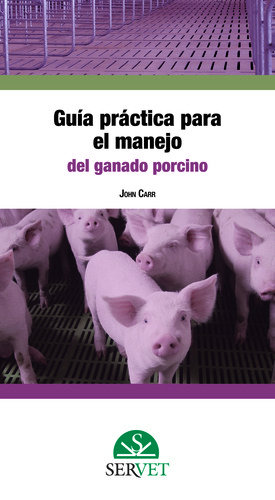 Guia practica para el manejo del ganado porcino - Carr
