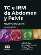 TC E IRM DE ABDOMEN Y PELVIS ARCHIVO DOCENTE - ROS/ MORTELE/ PELSSER/ THOMAS