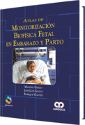 ATLAS DE MONITORIZACION BIOFISICA FETAL EN EMBARAZO Y PARTO - Vallejo / Galvez