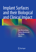 IMPLANT SURFACES AND THEIR BIOLOGICAL AND CLINICAL IMPACT - Wennerberg / Albrektsson / Jimbo