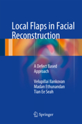LOCAL AND FLAPS IN FACIAL RECONSTRUCTION: A defect based approach - Ilankovan, Ethunandan, Seah,