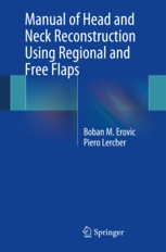 MANUAL OF HEAD AND NECK RECONSTRUCTION USING REGIONAL AND FREE FLAPS - Erovic & Lercher