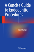 A CONCISE GUIDE TO ENDODONTIC PROCEDURES - Murray