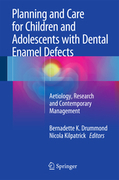 PLANNING AND CARE FOR CHILDREN AND ADOLESCENTS WITH DENTAL ENAMEL DEFECTS -  Drummond & Kilpatrick