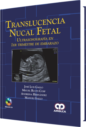 TRANSLUCENCIA NUCAL FETAL ULTRASONOGRAFIA EN 1ER TRIMESTRE DE EMBARAZO - Gallo / Ruoti / Hernandez