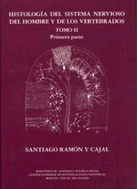 HISTOLOGÍA DEL SISTEMA NERVIOSO DEL HOMBRE Y DE LOS VERTEBRADOS - Ramón y Cajal Tomo II Parte I